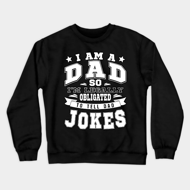 I'm Legally Obligated To Tell Dad Jokes Funny Quote Crewneck Sweatshirt by JaussZ